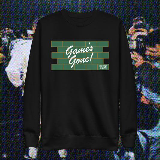 Game's Gone Sweatshirt