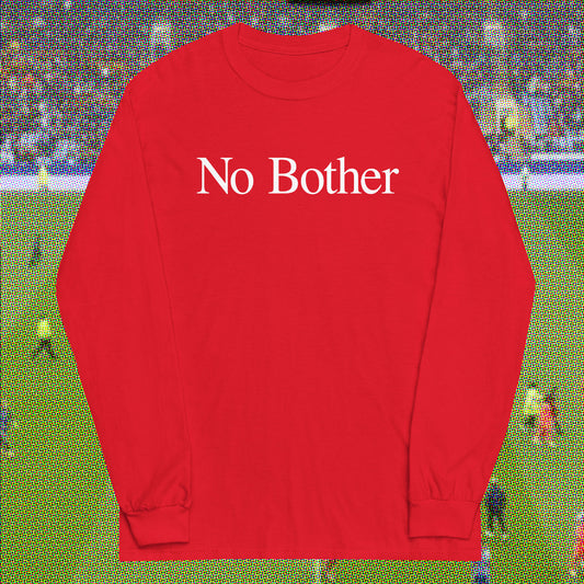 No Bother Long Sleeve T-shirt