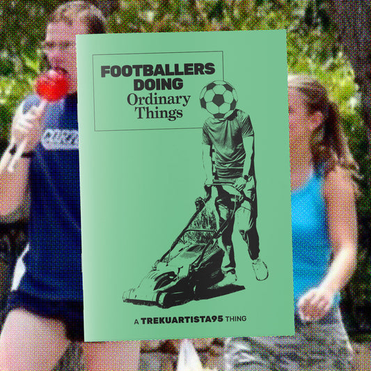 Footballers Doing Ordinary Things - T95 Zine #2 [PRE-ORDER]